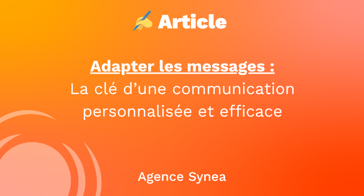 Adapter les messages : La clé d’une communication efficace